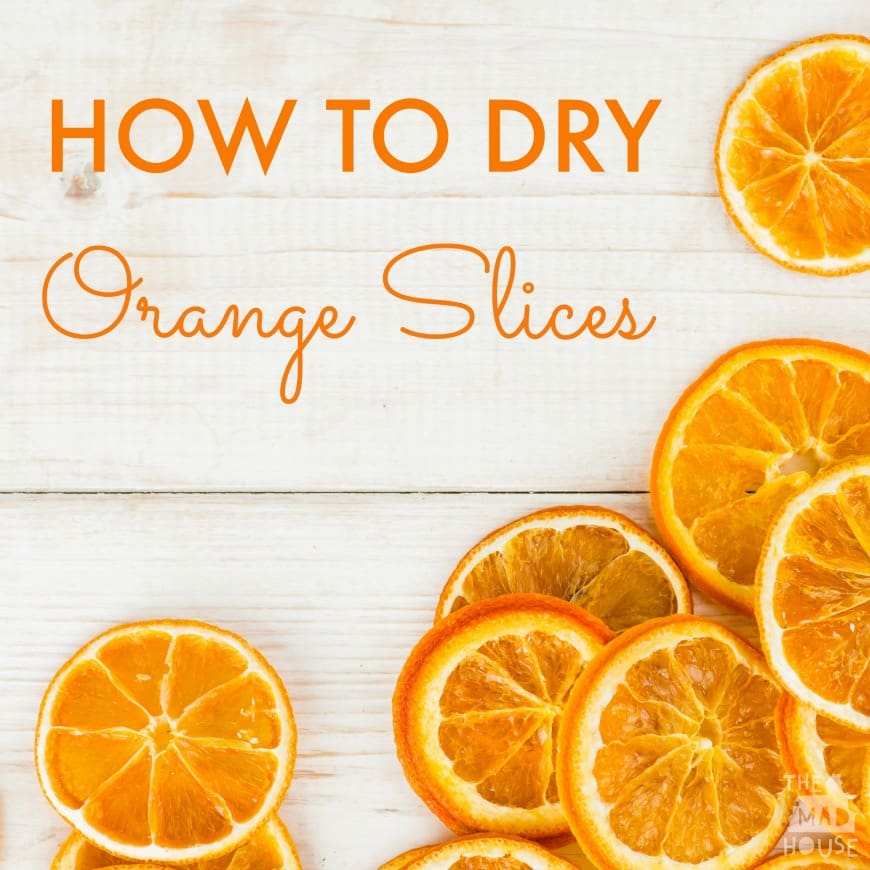 How to dry orange slices