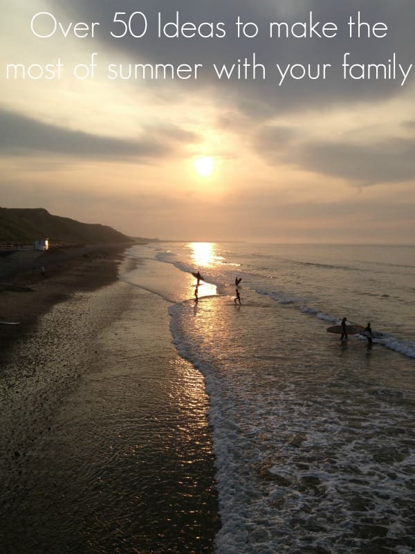 Over 50 Ideas to make the most of summer with your family