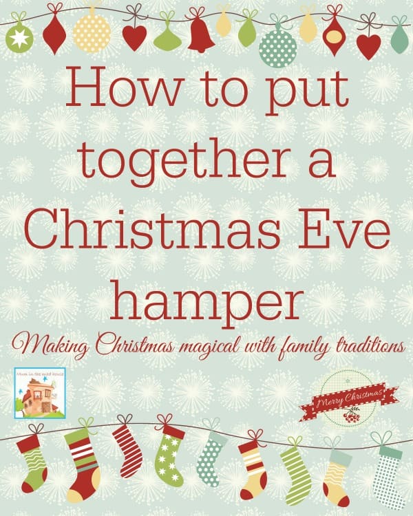 How to put together a christmas eve hamper