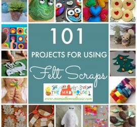 101 Ideas for using Felt Scraps