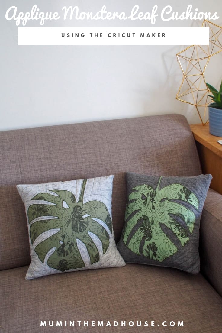 How to make amazing Applique Monstera Leaf Cushions easily using The Cricut Maker. Cut unstabilised fabric fast, accurately and easily with the Cricut Maker.