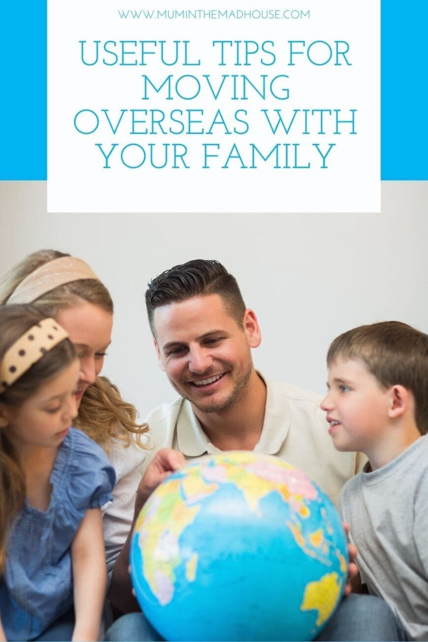 Useful Tips for Moving Overseas with Your Family
