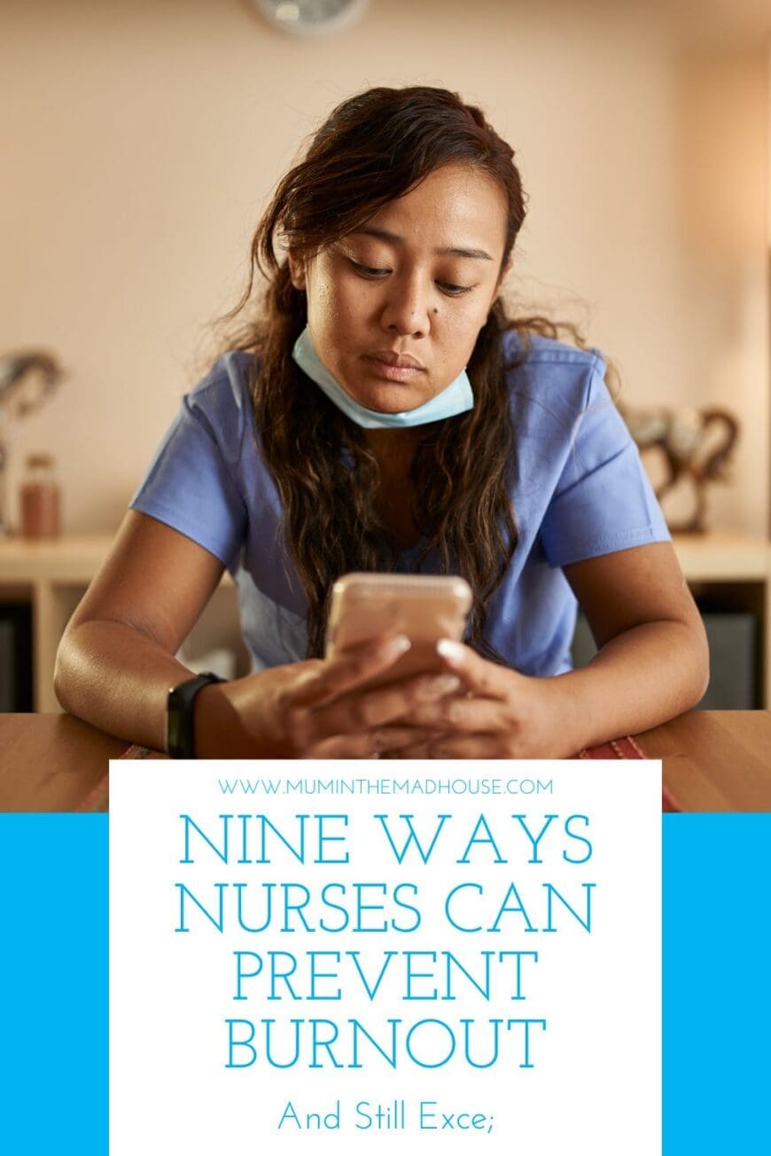 Nine Ways Nurses Can Prevent Burnout And Still Excel Mum In The Madhouse