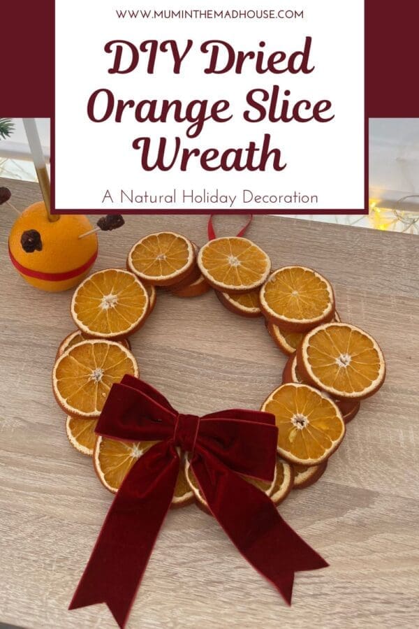 How to Make a Stunning Dried Orange Slice Wreath | Mum In The Madhouse